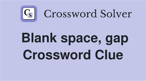 break gap crossword clue 6 letters|break or gap in continuity (6) Crossword Clue 